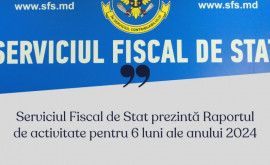 Serviciul Fiscal de Stat prezintă Raportul de activitate pentru 6 luni ale anului 2024