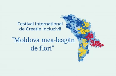 Festivalul Internațional de Creație Incluzivă „Moldova mea - leagăn de flori” ajunge la ediția a V-a